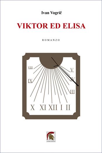 Viktor ed Elisa - Ivan Vogric - Libro Leonida 2025, Narrativa | Libraccio.it