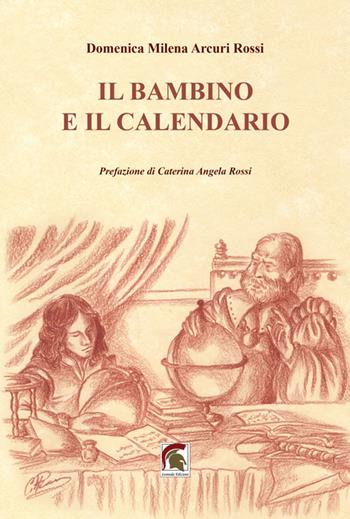 Il bambino e il calendario - Domenica Milena Arcuri Rossi - Libro Leonida 2026, Narrativa | Libraccio.it