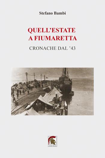 Quell’estate a Fiumaretta. Cronache dal ’43 - Stefano Bambi - Libro Leonida 2026, Poesia | Libraccio.it