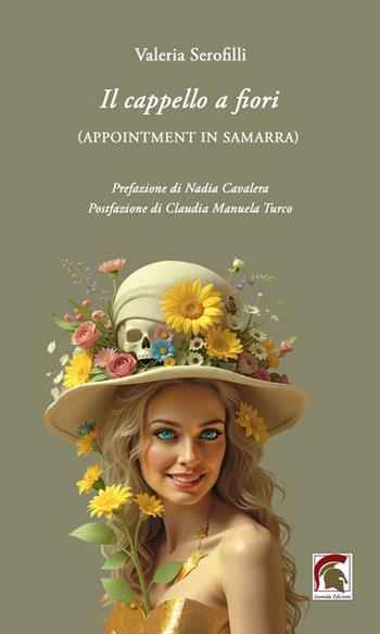 Il cappello a fiori. (Appointment in Samarra) - Valeria Serofilli - Libro Leonida 2026, Poesia | Libraccio.it