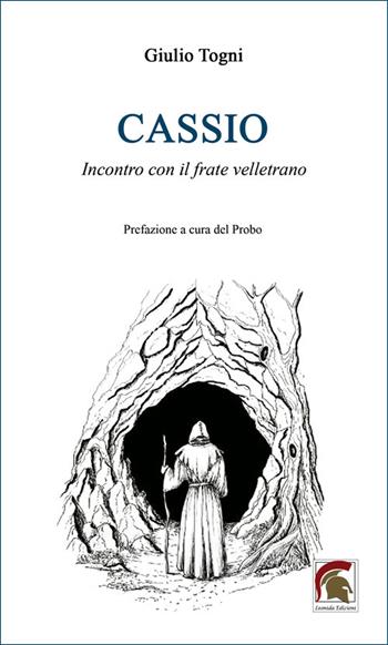 Cassio. Incontro con il frate velletrano - Giulio Togni - Libro Leonida 2026, Narrativa | Libraccio.it