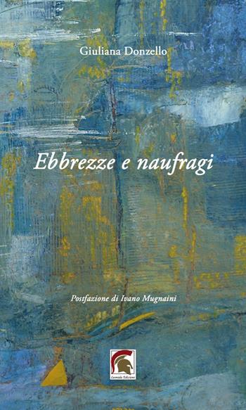 Ebbrezze e naufragi - Giuliana Donzello - Libro Leonida 2026, Poesia | Libraccio.it