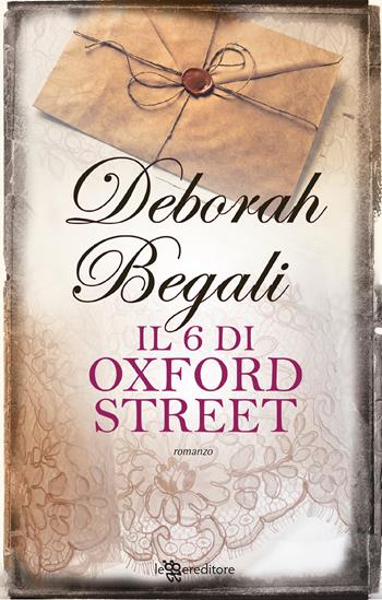 Il 6 di Oxford Street - Deborah Begali - Libro Leggereditore 2019, Narrativa | Libraccio.it