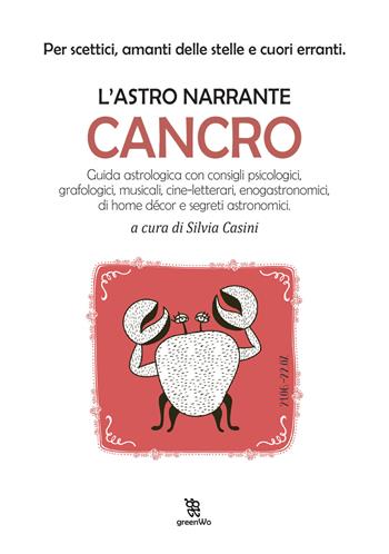Cancro. L'astro narrante  - Libro Leggereditore 2019, GreenWo. Come vivere più a lungo | Libraccio.it