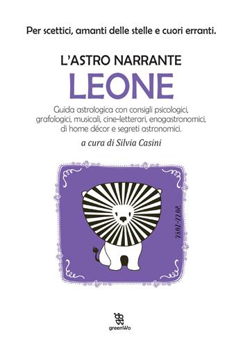 Leone. L'astro narrante  - Libro Leggereditore 2019, GreenWo. Come vivere più a lungo | Libraccio.it