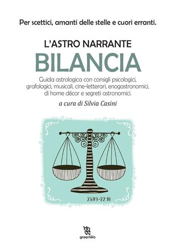 Bilancia. L'astro narrante  - Libro Leggereditore 2019, GreenWo. Come vivere più a lungo | Libraccio.it