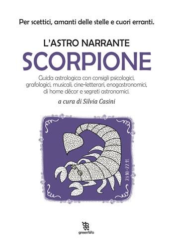 Scorpione. L'astro narrante  - Libro Leggereditore 2019, GreenWo. Come vivere più a lungo | Libraccio.it