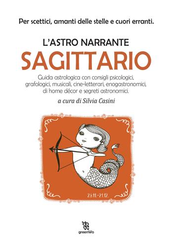 Sagittario. L'astro narrante  - Libro Leggereditore 2019, GreenWo. Come vivere più a lungo | Libraccio.it