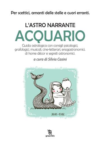 Acquario. L'astro narrante  - Libro Leggereditore 2019, GreenWo. Come vivere più a lungo | Libraccio.it