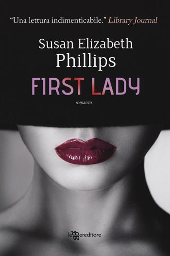 First lady - Susan Elizabeth Phillips - Libro Leggereditore 2019, Narrativa | Libraccio.it