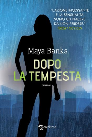 Dopo la tempesta - Maya Banks - Libro Leggereditore 2019, Narrativa | Libraccio.it