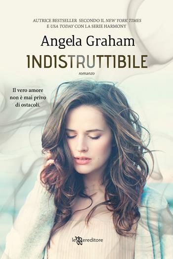 Indistruttibile. Harmony. Vol. 3 - Angela Graham - Libro Leggereditore 2020, Narrativa | Libraccio.it