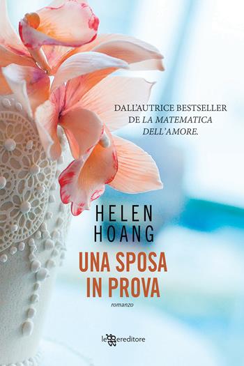 Una sposa in prova - Helen Hoang - Libro Leggereditore 2020, Narrativa | Libraccio.it