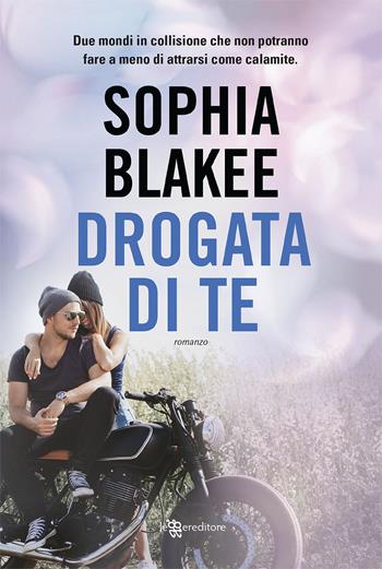 Drogata di te - Sophia Blakee - Libro Leggereditore 2020, Young adult | Libraccio.it