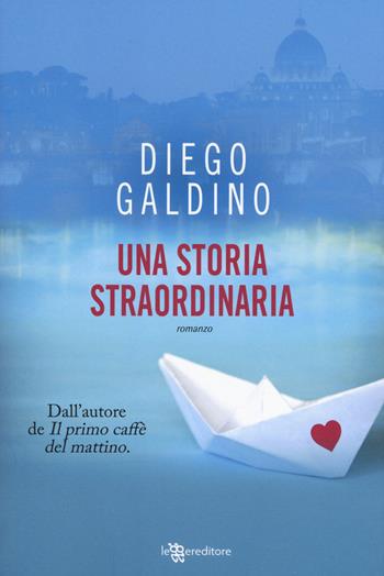 Una storia straordinaria - Diego Galdino - Libro Leggereditore 2020, Narrativa | Libraccio.it