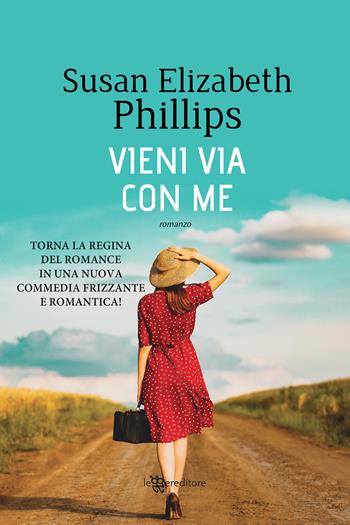 Vieni via con me - Susan Elizabeth Phillips - Libro Leggereditore 2020, Narrativa | Libraccio.it