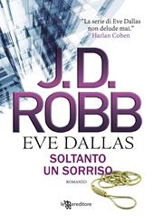 Soltanto un sorriso. Eve Dallas