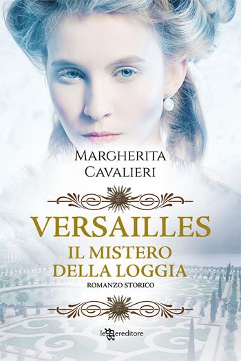 Versailles. Il mistero della loggia - Margherita Cavalieri - Libro Leggereditore 2021 | Libraccio.it
