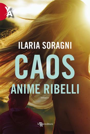 Caos. Anime ribelli - Ilaria Soragni - Libro Leggereditore 2021 | Libraccio.it