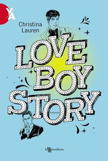 Love boy story - Christina Lauren - Libro Leggereditore 2021, Young adult | Libraccio.it