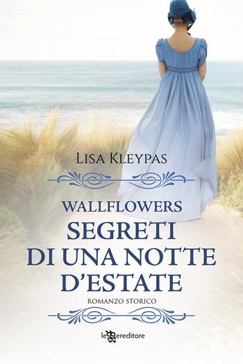 Segreti di una notte d'estate. Wallflowers. Vol. 1 - Lisa Kleypas - Libro Leggereditore 2021, Narrativa | Libraccio.it