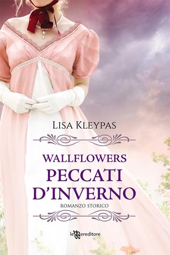 Peccati d'inverno. Wallflowers. Vol. 3 - Lisa Kleypas - Libro Leggereditore 2021, Narrativa | Libraccio.it