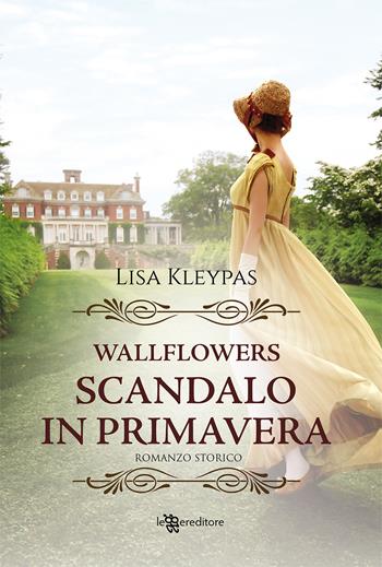 Scandalo in primavera. Wallflowers. Vol. 4 - Lisa Kleypas - Libro Leggereditore 2021, Narrativa | Libraccio.it