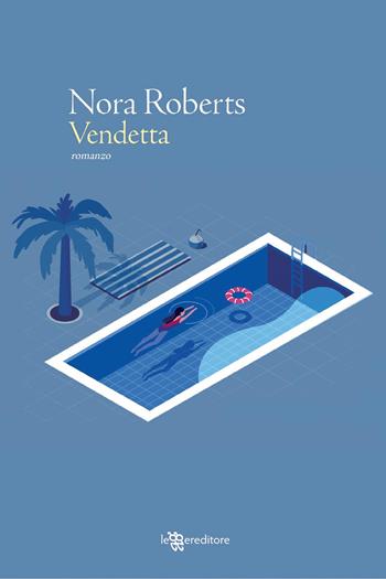 Vendetta - Nora Roberts - Libro Leggereditore 2022, Narrativa | Libraccio.it