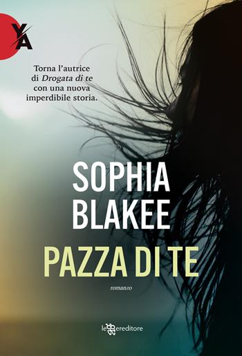 Pazza di te - Sophia Blakee - Libro Leggereditore 2022, Young adult | Libraccio.it