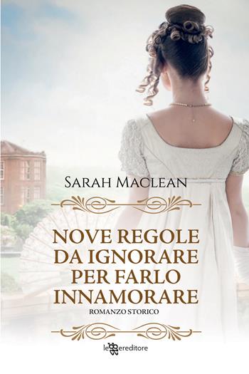 Nove regole da ignorare per farlo innamorare. Nuova ediz. - Sarah MacLean - Libro Leggereditore 2022, Narrativa | Libraccio.it