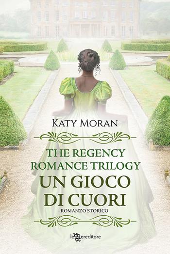 Un gioco di cuori. La trilogia del romance Regency. Vol. 1 - Katy Moran - Libro Leggereditore 2022, Narrativa | Libraccio.it