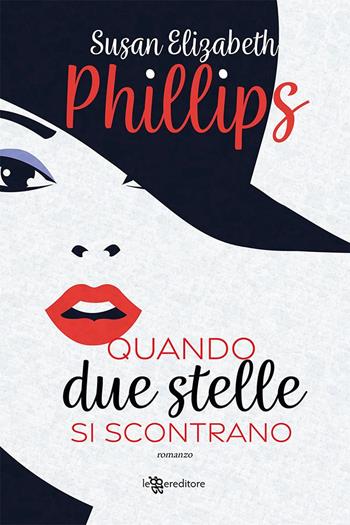Quando due stelle si scontrano - Susan Elizabeth Phillips - Libro Leggereditore 2023, Narrativa | Libraccio.it