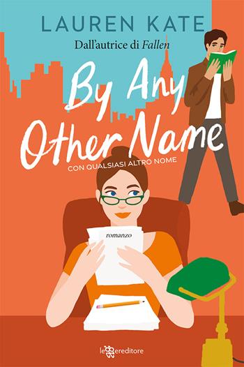 By any other name. Con qualsiasi altro nome - Lauren Kate - Libro Leggereditore 2022, Narrativa | Libraccio.it