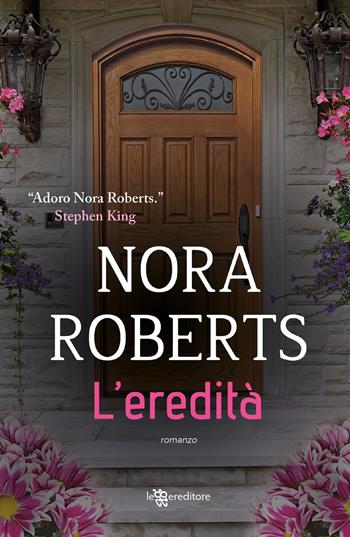 L'eredità - Nora Roberts - Libro Leggereditore 2023, Narrativa | Libraccio.it