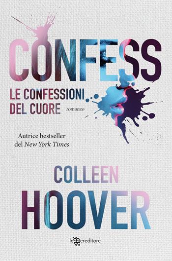 Le confessioni del cuore. Nuova ediz. - Colleen Hoover - Libro Leggereditore 2022, Narrativa | Libraccio.it