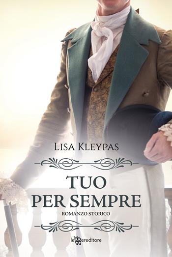 Tuo per sempre - Lisa Kleypas - Libro Leggereditore 2023, Narrativa | Libraccio.it