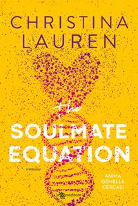 The soulmate equation. Anima gemella cercasi - Christina Lauren - Libro Leggereditore 2023, Narrativa | Libraccio.it