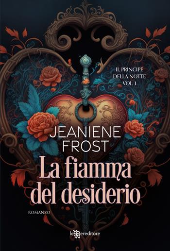 La fiamma del desiderio. Il principe della notte. Vol. 1 - Jeaniene Frost - Libro Leggereditore 2023, Narrativa | Libraccio.it