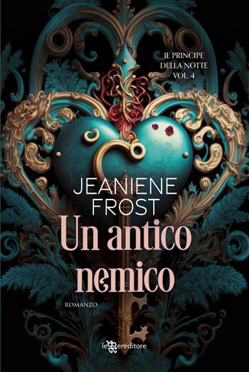 Un antico nemico. Il principe della notte. Vol. 4 - Jeaniene Frost - Libro Leggereditore 2023, Narrativa | Libraccio.it
