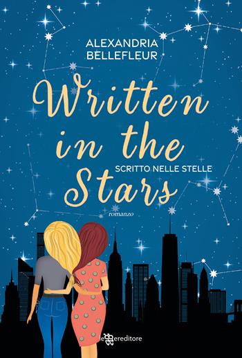 Written in the stars. Scritto nelle stelle - Alexandria Bellefleur - Libro Leggereditore 2023, Narrativa | Libraccio.it