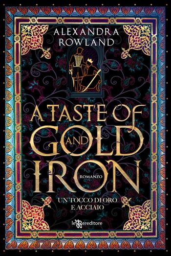 A taste of gold and iron. Un tocco di oro e acciaio - Alexandra Rowland - Libro Leggereditore 2024, Narrativa | Libraccio.it