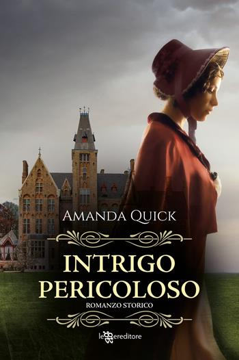 Intrigo pericoloso - Amanda Quick - Libro Leggereditore 2023, Narrativa | Libraccio.it