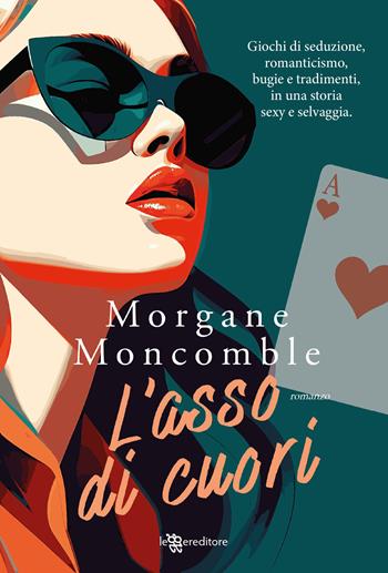 L'asso di cuori - Morgane Moncomble - Libro Leggereditore 2023, Narrativa | Libraccio.it