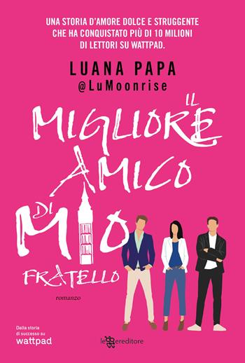 Il migliore amico di mio fratello - Lumoonrise - Libro Leggereditore 2023, Young adult | Libraccio.it