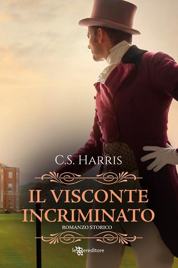 Il visconte incriminato. Sebastian St. Cyr Mystery. Vol. 1 - C. S. Harris - Libro Leggereditore 2024, Narrativa | Libraccio.it