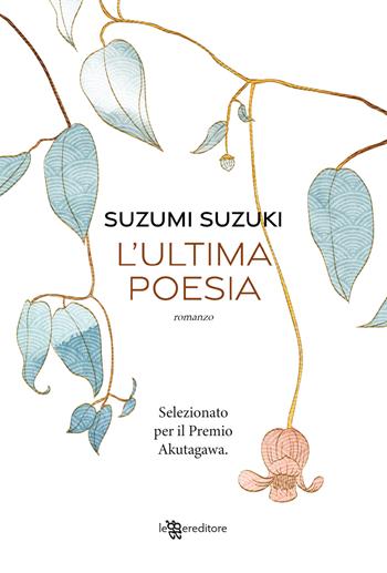 L'ultima poesia - Suzumi Suzuki - Libro Leggereditore 2024, Narrativa | Libraccio.it