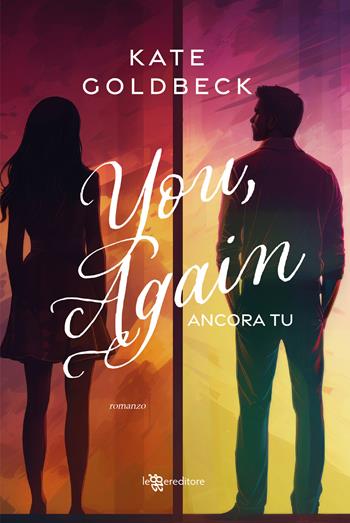 You, again. Ancora tu - Kate Goldbeck - Libro Leggereditore 2024, Narrativa | Libraccio.it