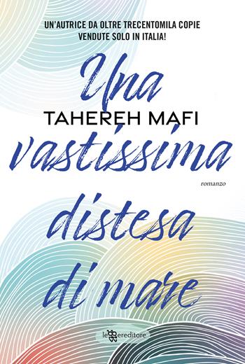 Una vastissima distesa di mare - Tahereh Mafi - Libro Leggereditore 2024, Young adult | Libraccio.it