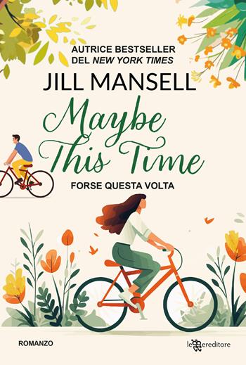 Maybe this time. Forse questa volta - Jill Mansell - Libro Leggereditore 2024, Narrativa | Libraccio.it