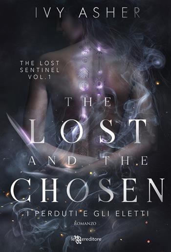 The lost and the chosen. I perduti e gli eletti. The Lost Sentinel. Vol. 1 - Ivy Asher - Libro Leggereditore 2025, Narrativa | Libraccio.it